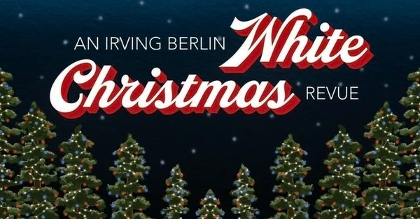 An Irving Berlin White Christmas Revue
